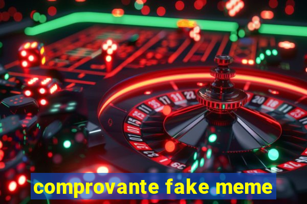 comprovante fake meme
